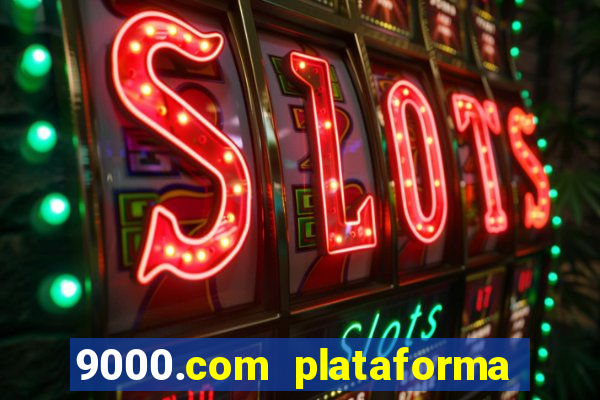 9000.com plataforma de jogos